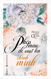 Phép Màu Để Vượt Lên Chính Mình - Nhan Húc Quân