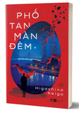 Phố Tan Màn Đêm - Higashino Keigo