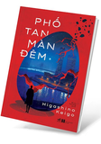 Phố Tan Màn Đêm - Higashino Keigo