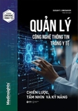 Quản Lý Công Nghệ Thông Tin Trong Y Tế - Chiến Lược, Tầm Nhìn Và Kỹ Năng (Susan T. Snedaker)
