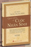 Lệ Thần Trần Trọng Kim: Quan Niệm Về Cuộc Nhân Sinh