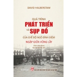 Quá Trình Phát Triển Và Sụp Đổ Của Chế Độ Ngô Đình Diệm - Ngập Giữa Vũng Lầy (David Halberstam)