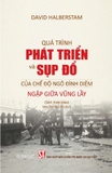 Quá Trình Phát Triển Và Sụp Đổ Của Chế Độ Ngô Đình Diệm - Ngập Giữa Vũng Lầy (David Halberstam)