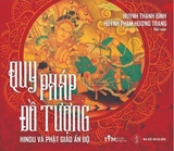 Quy Pháp Đồ Tượng - Hindu và Phật Giáo Ấn Độ - Huỳnh Thanh Bình, Huỳnh Phạm Hương Trang