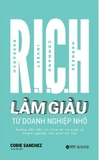 R.I.C.H - Làm Giàu Từ Doanh Nghiệp Nhỏ (Codie Sanchez)