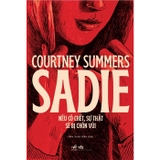 Sadie - Nếu Cô Chết, Sự Thật Sẽ Bị Chôn Vùi (Courtney Summers)