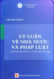 Tập bài giảng Lý luận về nhà nước và pháp luật (tái bản lần thứ 3, có sửa đổi và bổ sung) - Trường ĐH Luật HCM