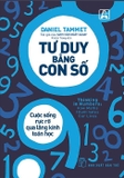 Sách Tư Duy Bằng Con Số - Cuộc Sống Rực Rỡ Qua Lăng Kính Toán Học - Daniel Tammet