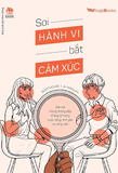 Soi Hành Vi Bắt Cảm Xúc - Giải Mã Những Thông Điệp Không Lời Trong Cuộc Sống, Tình Yêu Và Công Việc - Scott Rouse
