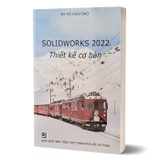 Sách Solidworks 2022 Thiết kế cơ bản của tác giả Hồ Hoài Bảo 
