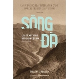 Sông Đà - Lịch Sử Một Vùng Biên Cảnh Việt Nam - Philippe Le Failler