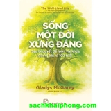 Sống Một Đời Xứng Đáng - Sáu Bí Quyết Để Luôn Sống Khỏe Của Vị Bác Sĩ 102 Tuổi (Gladys McGarey)