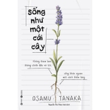Sách Sống Như Một Cái Cây - Osamu Tanaka