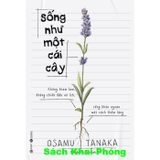 Sách Sống Như Một Cái Cây - Osamu Tanaka