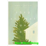 Sách Sống Như Một Dòng Sông - Nguyễn Thị Ngọc Minh