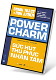 Sức Hút Thu Phục Nhân Tâm - Brian Tracy, Ron Arden