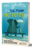 Sức Mạnh Của Sự Tử Tế - Jack Canfield, Mark Victor Hansen, Paul J. Meyer, Barbara Russell Chesser, Amy Seeger