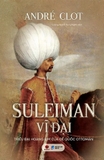 Sách Suleiman Vĩ Đại - Triều Đại Hoàng Kim Của Đế Quốc Ottoman (Bìa Cứng) André Clot