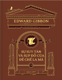 Bộ sách Sự suy tàn và sụp đổ của đế chế La Mã Edward Gibbon