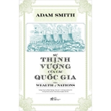 Sự Thịnh Vượng Của Các Quốc Gia - The Wealth Of Nations (Bìa Cứng) Adam Smith