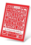 Sự Thống Trị Của Thiết Kế - How Design Makes The World - Scott Berkun