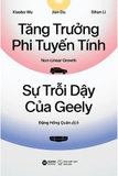  Tăng Trưởng Phi Tuyến Tính - Sự Trỗi Dậy Của Geely (Xiaobo Wu, Jian Du, Sihan Li)