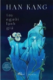 Tay Người Lạnh Giá - Han Kang