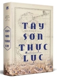 (Bộ Sách Bìa Cứng) Tây Sơn Thực Lục (Bộ 2 Tập) Trần Hoàng Vũ
