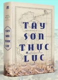(Bộ Sách Bìa Cứng) Tây Sơn Thực Lục (Bộ 2 Tập) Trần Hoàng Vũ