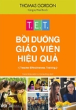 Combo 2 Cuốn T.E.T - Bồi Dưỡng Giáo Viên Hiệu Quả - Phẩm Chất Của Những Nhà Giáo Ưu Tú - Thomas Gordon, Ken Bain