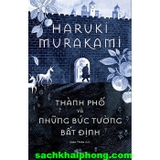 Thành Phố Và Những Bức Tường Bất Định - Haruki Murakami