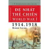 Combo (2 Cuốn Sách) Đệ Nhất Thế Chiến - World War I (1914-1918) + Đệ Nhị Thế Chiến - World War II (1939-1945) của tác giả  Robert Leckie,  Abraham Rothberg