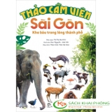 Thảo Cầm Viên Sài Gòn - Kho Báu Trong Lòng Thành Phố (Bìa Cứng) - Nhiều Tác Giả