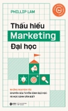 Sách Thấu Hiểu Marketing Đại Học - Phillip Lam