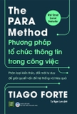 Sách The PARA Method - Phương Pháp Tổ Chức Thông Tin Trong Công Việc - Tiago Forte