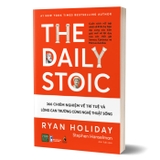 The Daily Stoic - 366 Chiêm Nghiệm Về Trí Tuệ Và Lòng Can Trường Cùng Nghệ Thuật Sống - Ryan Holiday, Stephen Hanselman