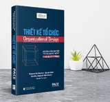 Sách Thiết kế Tổ Chức - Richard M. Burton, Børge Obel, Dorthe Døjbak Håkonsson