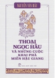Thoại Ngọc Hầu Và Những Cuộc Khai Phá Miền Hậu Giang - Nguyễn Văn Hầu