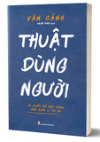 Thuật Dùng Người - Văn Cảnh