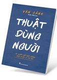 Thuật Dùng Người - Văn Cảnh