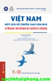  Việt Nam - Một lịch sử chuyển giao văn hoá (Le Vietnam. Une histoire de transferts culturels) Bìa mềm