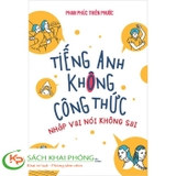 Tiếng Anh Không Công Thức - Nhập Vai Nói Không Sai