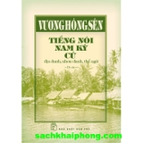 Tiếng Nói Nam Kỳ Cũ - Địa Danh, Nhơn Danh, Thổ Ngữ (Bìa Cứng) Vương Hồng Sển