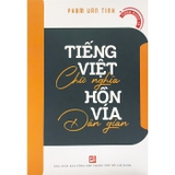 Sách Tiếng Việt Chữ Nghĩa Hồn Vía Dân Gian ( Phạm Văn Tình)