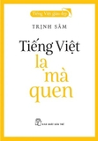 Tiếng Việt Giàu Đẹp - Tiếng Việt Lạ Mà Quen (Trịnh Sâm)