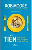 Tiền - Hiểu Rõ Hơn, Kiếm Tốt Hơn Và Cho Đi Nhiều Hơn - Rob Moore