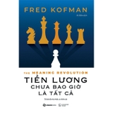 Tiền Lương Chưa Bao Giờ Là Tất Cả - Fred Kofman