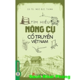  Tìm Hiểu Nông Cụ Cổ Truyền Việt Nam - GS. TS. Ngô Đức Thịnh