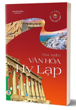 Tìm Hiểu Văn Hóa Hy Lạp - Nguyễn Mai Chi
