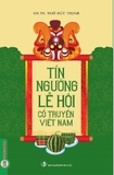 Sách Tín Ngưỡng Lễ Hội Cổ Truyền Việt Nam ( GS. TS. Ngô Đức Thịnh)